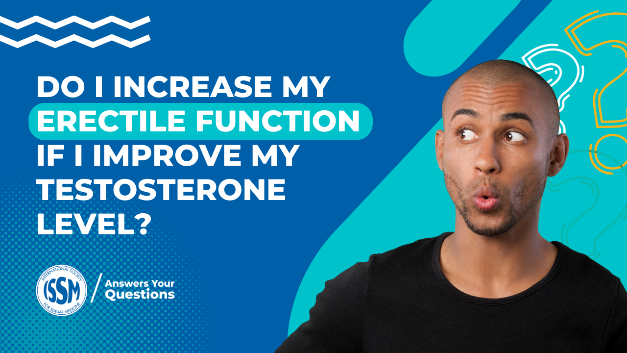 Do I Increase my Erectile Function if I Improve my Testosterone Level?